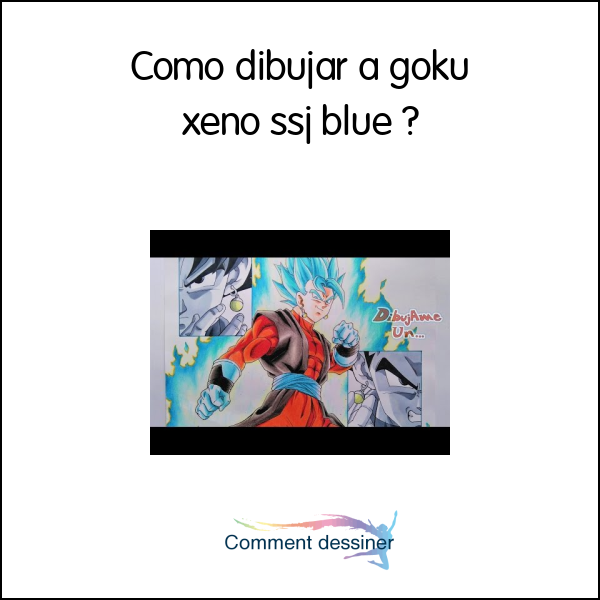 Como dibujar a goku xeno ssj blue